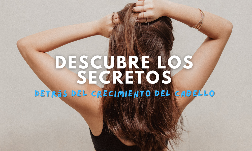 Descubre los secretos detrás del crecimiento del cabello